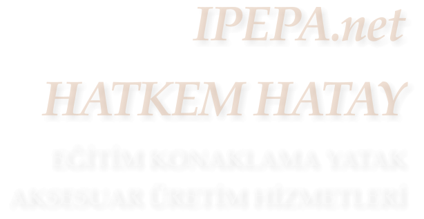 IPEPA.net HATKEM HATAY   EĞİTİM KONAKLAMA YATAK  AKSESUAR �RETİM HİZMETLERİ